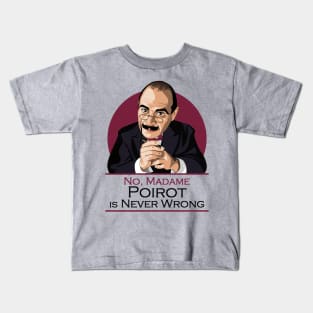 POIROT is never wrong Kids T-Shirt